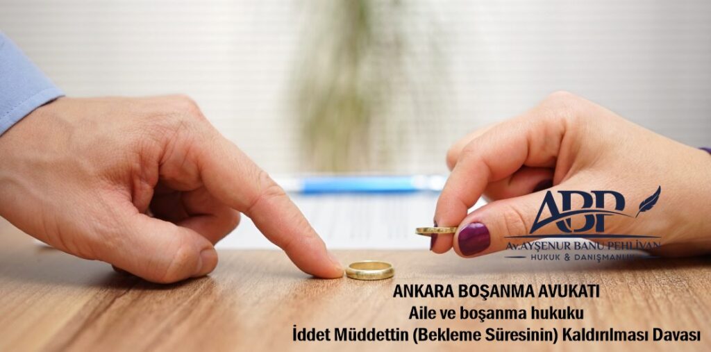 İddet Müddettin (Bekleme Süresinin) Kaldırılması Davası