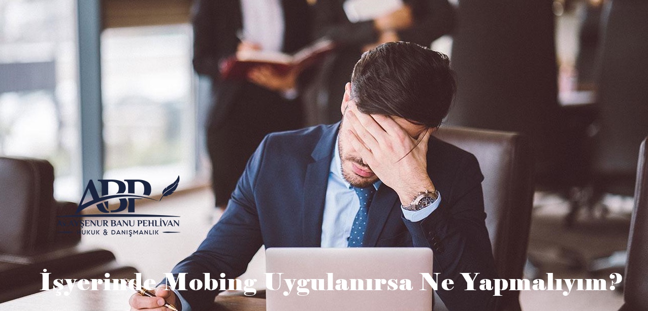 İşyerinde Mobing Uygulanırsa Ne Yapmalıyım?