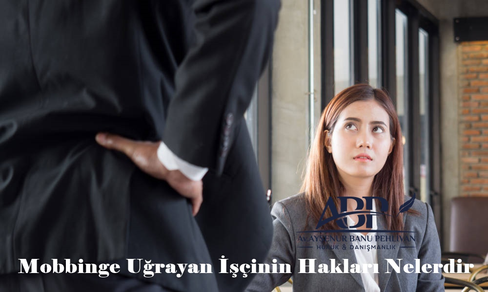 Mobbinge Uğrayan İşçinin Hakları Nelerdir
