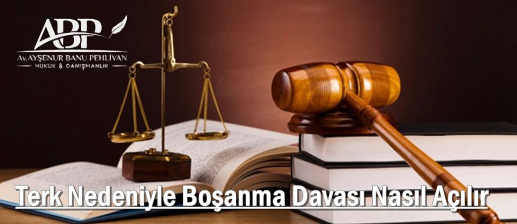 Terk Nedeniyle Boşanma Davası Nasıl Açılır