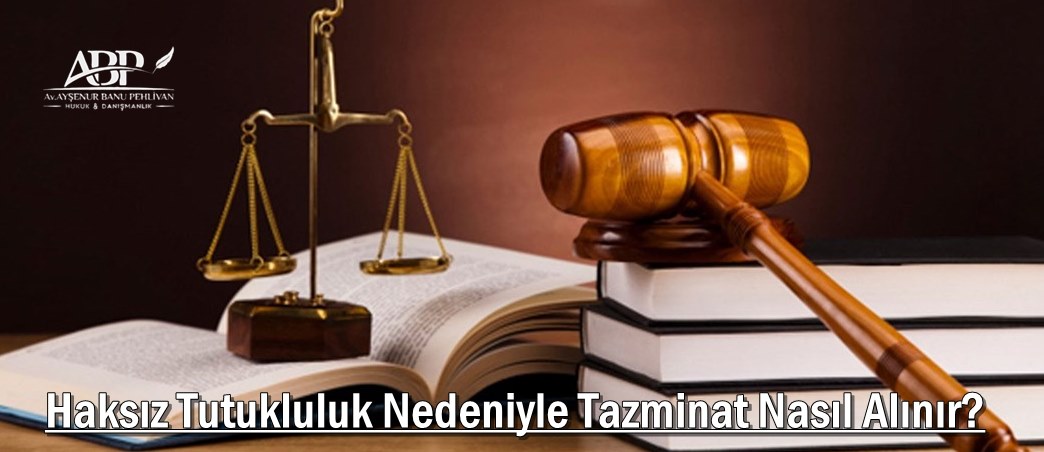 Haksız Tutukluluk Nedeniyle Tazminat Nasıl Alınır?