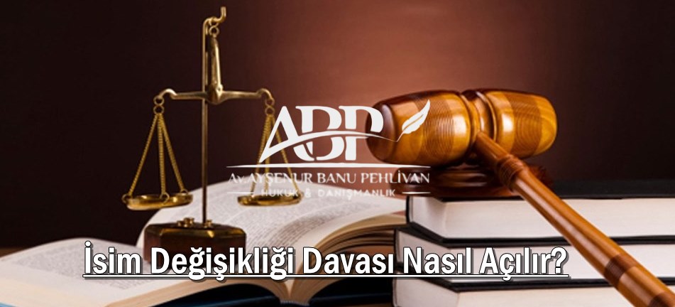 İsim Değişikliği Davası Nasıl Açılır?