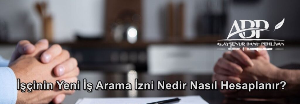 İşçinin Yeni İş Arama İzni Nedir Nasıl Hesaplanır?